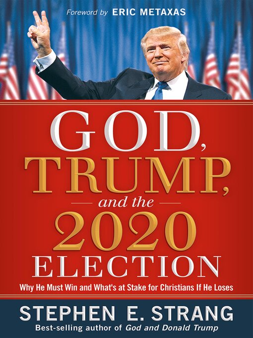 Title details for God, Trump, and the 2020 Election by Stephen E. Strang - Available